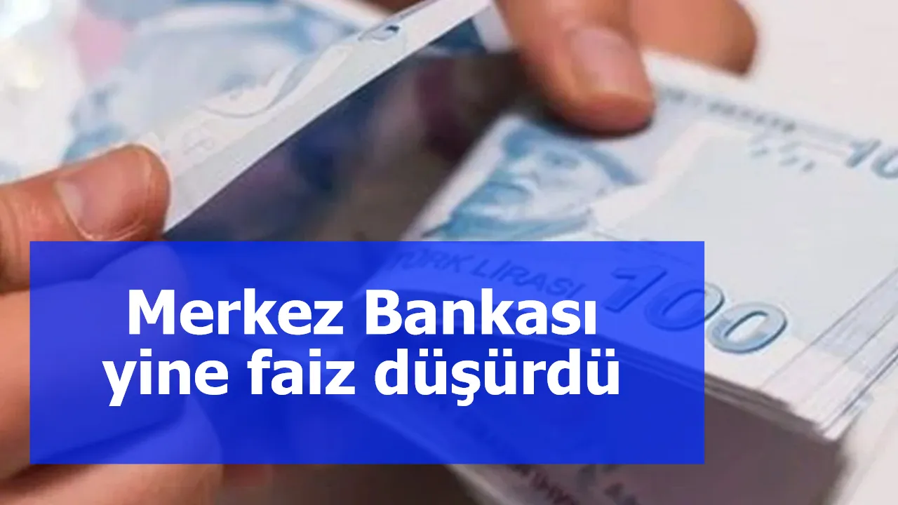 Merkez Bankası yine faiz düşürdü